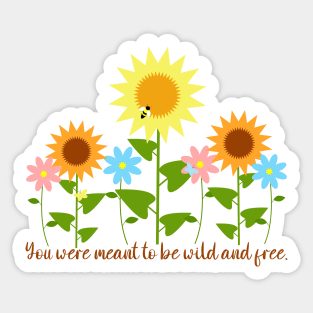 You Were Meant To Be Wild and Free, with bugs and flowers Sticker